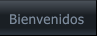 Bienvenidos Bienvenidos